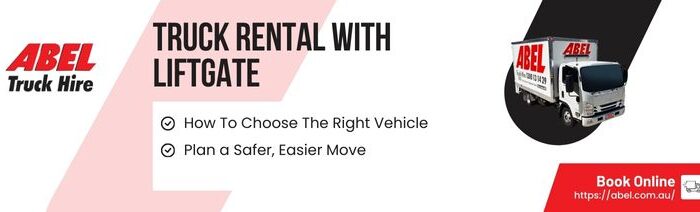 Abel - Truck Rental With Liftgate How To Choose The Right Vehicle For A Safer, Easier Move